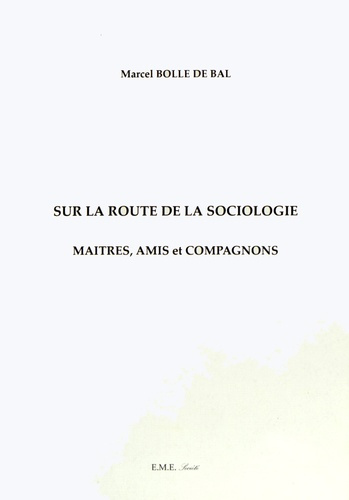 Sur la route de la sociologie. Maîtres, amis et compagnons