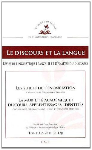 Le discours et la langue N° 3.2/2011-2012 : Les sujets de l'énonciation ; La mobilité académique : d