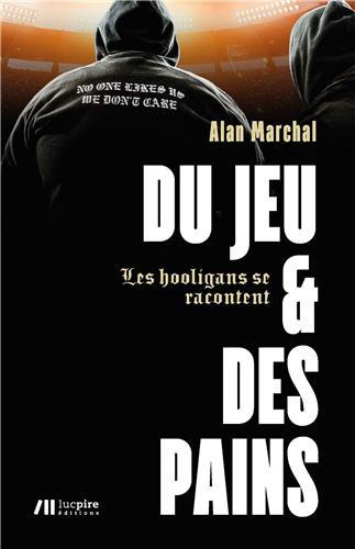 Du jeu et des pains. Les hooligans se racontent