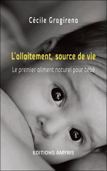 L'allaitement, source de vie. Le premier aliment naturel pour bébé