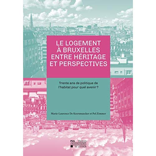Le logement a bruxelles entre heritage et perspectives : trente ans de politique de l'habitat pour q