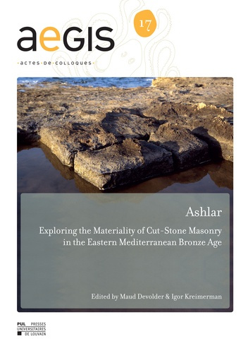ASHLAR : EXPLORING THE MATERIALITY OF CUT-STONE MASONRY IN THE EASTERN MEDITERRANEAN BRONZE AGE