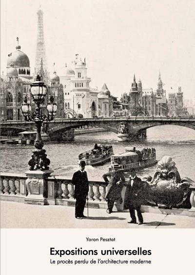 Expositions universelles. Le procès perdu de l'architecture moderne