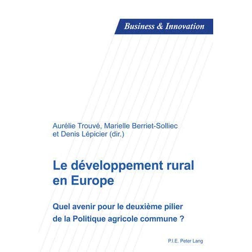 Le développement rural en Europe. Quel avenir pour le deuxième pilier de la Politique agricole commu