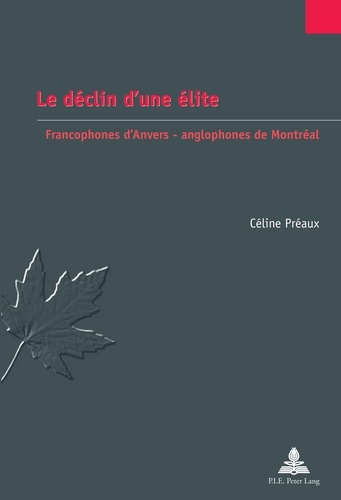 Le déclin d’une élite. Francophones d’Anvers – anglophones de Montréal