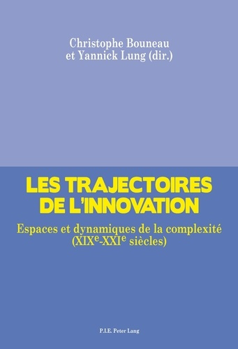 Les trajectoires de l'innovation. Espaces et dynamiques de la complexité (XIXe-XXIe siècles)