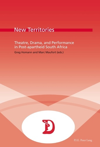 New Territories. Theatre, Drama, and Performance in Post-apartheid South Africa
