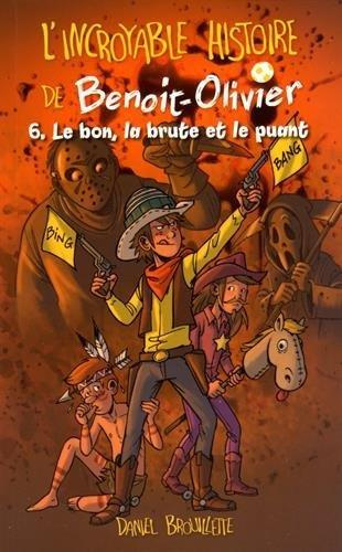 L'incroyable histoire de Benoit-Olivier Tome 6 : Le bon, la brute et le puant