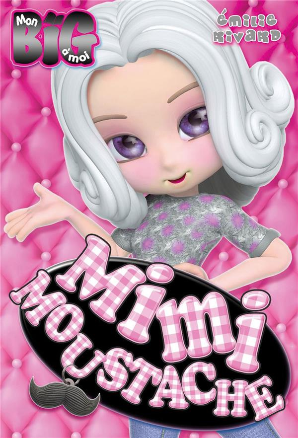 Mimi Moustache Tome 1 : Sois belle et tais-toi ?
