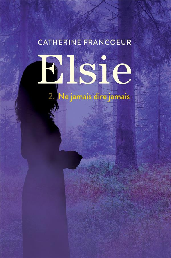 Elsie Tome 2 : Ne jamais dire jamais