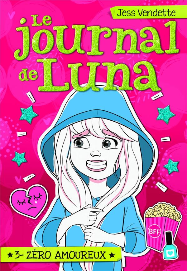 Le journal de Luna Tome 3 : Zéro amoureux