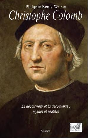 Christophe Colomb. Le découvreur et la découverte : mythes et réalités