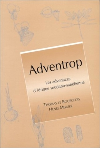 ADVENTROP. LES ADVENTICES D'AFRIQUE SOUDANO-SAHELIENNE