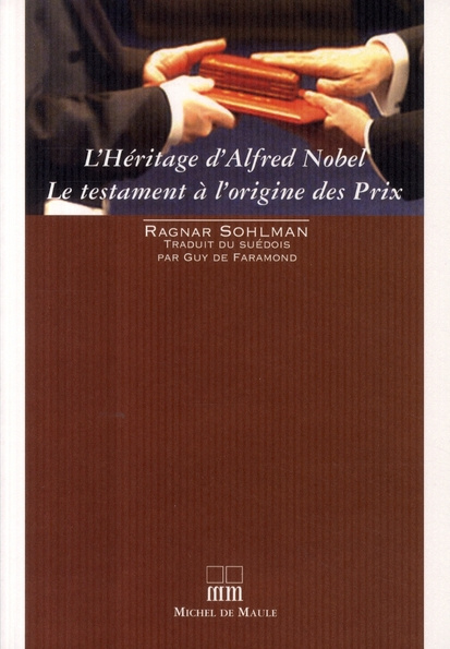 L' Héritage d'Alfred Nobel. Le testament à l'origine des prix