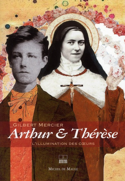 Arthur & Thérèse. L'illumination des coeurs