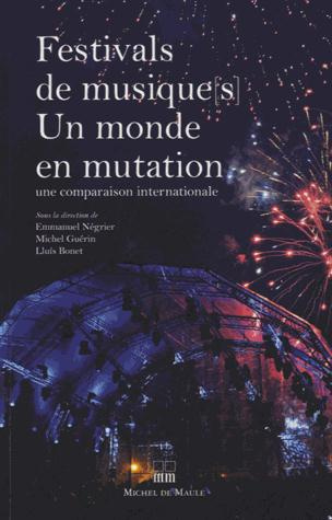 Festivals de musiques, un monde en mutation. Une comparaison internationale