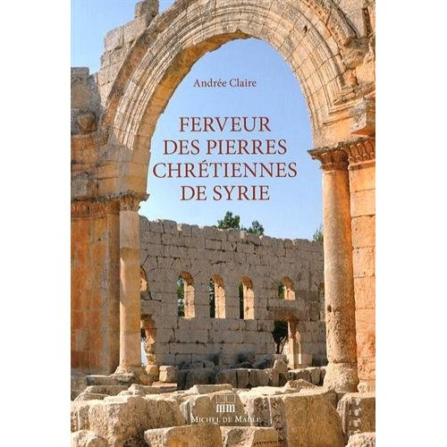 Ferveur des pierres chrétiennes de Syrie