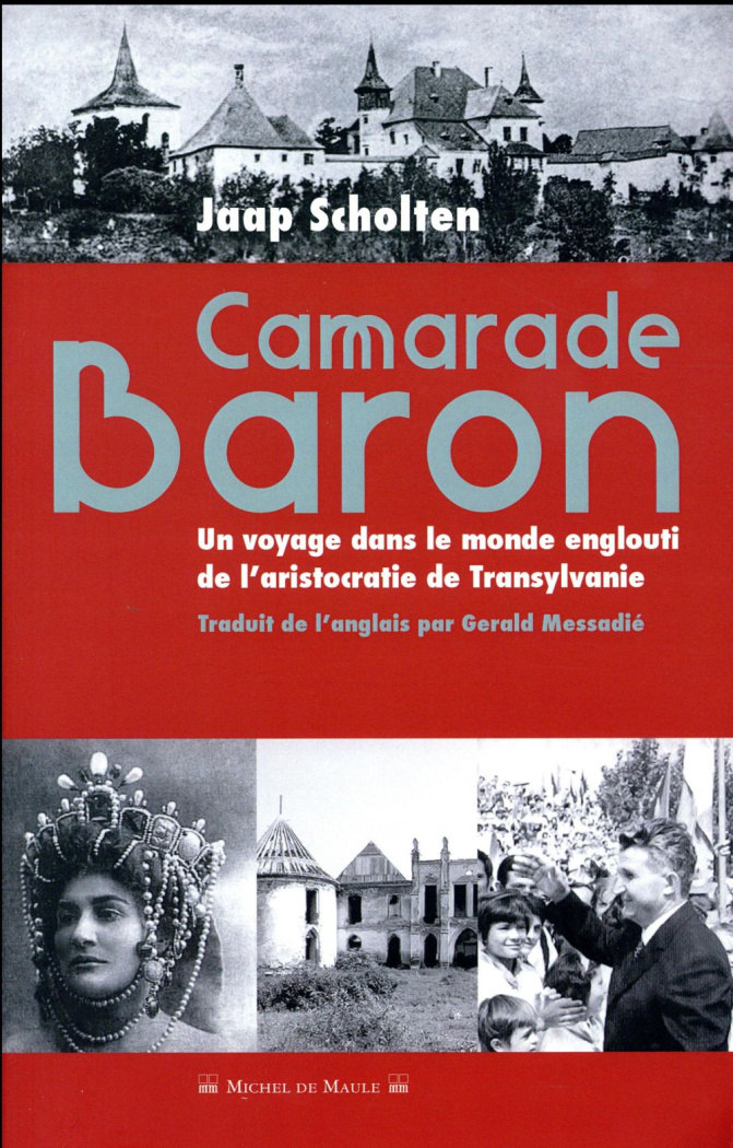 Camarade Baron. Un voyage dans le monde englouti de l'aristocratie de Transylvanie