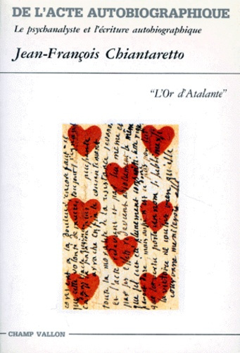 DE L'ACTE AUTOBIOGRAPHIQUE. La psychanalyse et l'écriture autobiographique