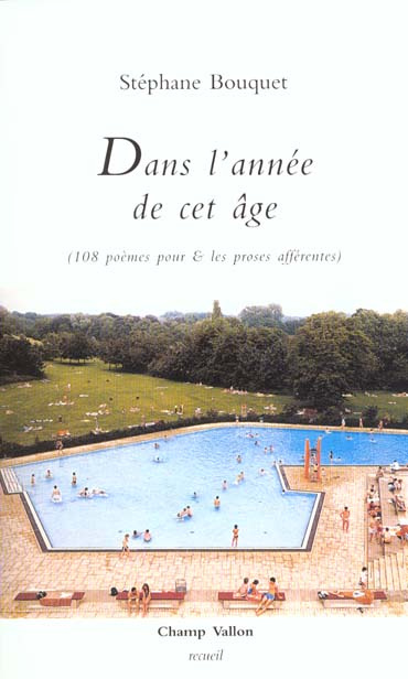 Dans l'année de cet âge. 108 poèmes pour & les proses afférentes