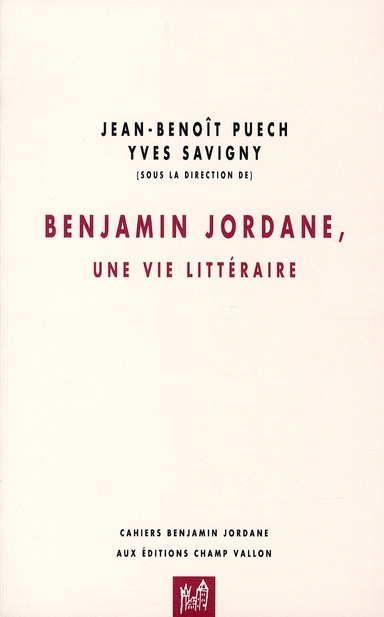 BENJAMIN JORDANE, UNE VIE LITTERAIRE