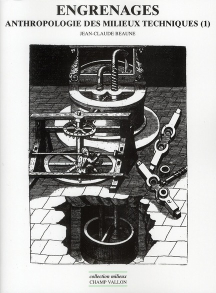 Anthropologie des milieux techniques. Tome 1, Engrenages
