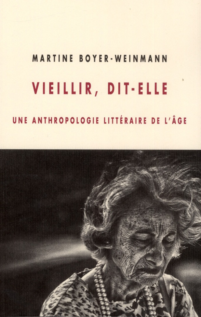Vieillir, dit-elle / Une anthropologie littéraire de l'âge