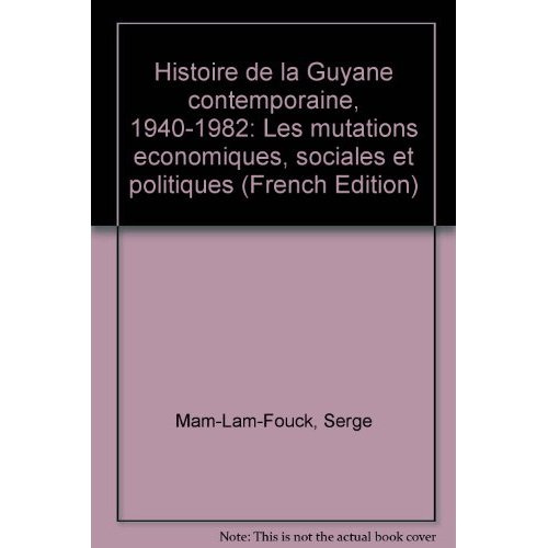 Histoire générale de la Guyane française. Les grands problèmes guyanais : permanence et évolution