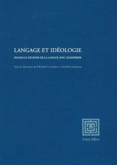 Langage et idéologie. Penser le devenir de la langue avec Klemperer