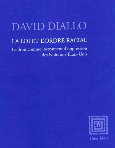 La loi et l'ordre racial. Le droit comme instrument d'oppression des Noirs aux Etats-Unis