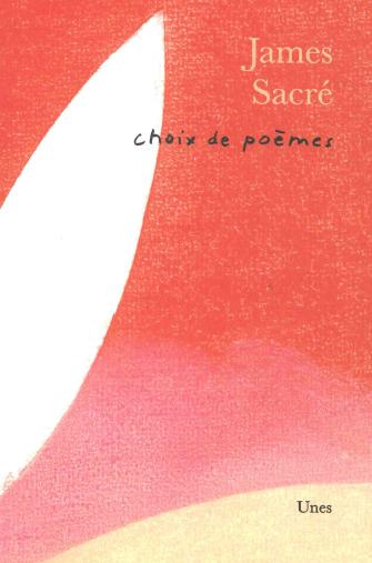 James Sacré. Choix de poèmes
