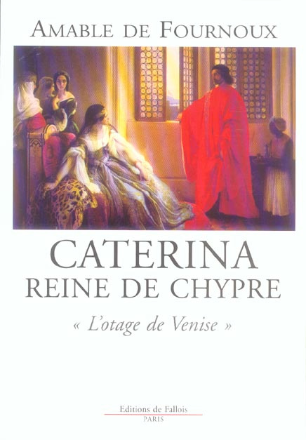 Caterina reine de Chypre. "L'otage de Venise"