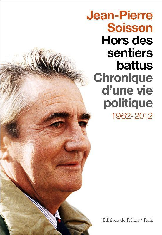 Hors des sentiers battus. Chronique d'une vie politique 1962-2012