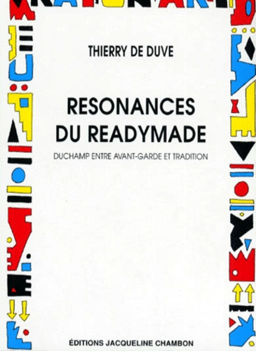 RESONANCES DU READYMADE - DUCHAMP ENTRE AVANT-GARDE ET TRADITION