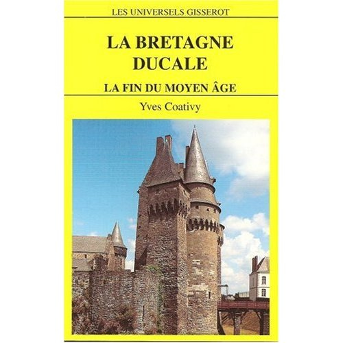 LA BRETAGNE DUCALE - LA FIN DU MOYEN AGE
