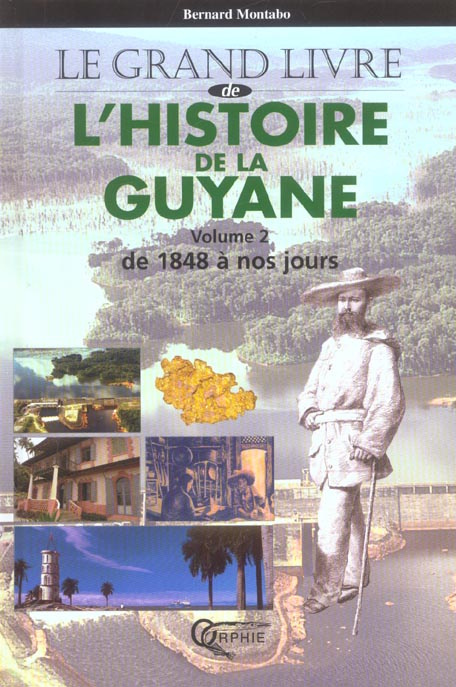 L'Histoire de la Guyane. Tome 2, De 1848 à nos jours