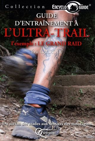 Guide d'entraînement à l'ultra-trail. L'exemple : Le grand raid