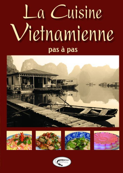 La cuisine vietnamienne pas à pas
