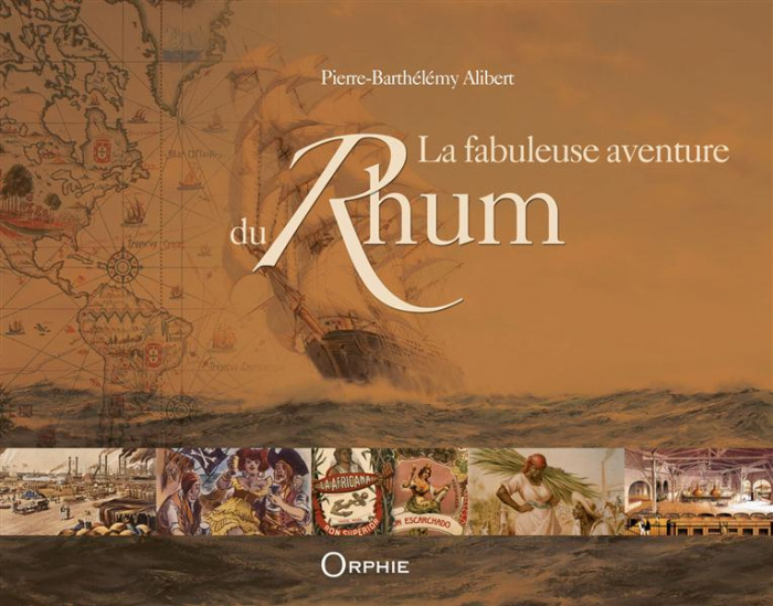 La fabuleuse aventure du Rhum