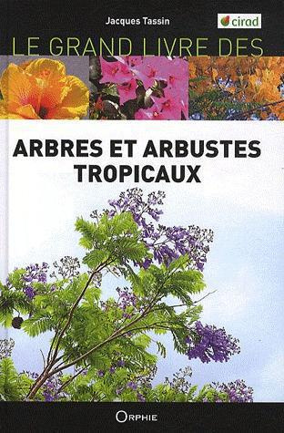 Le grand livre des arbres et arbustes introduits dans les îles tropicales