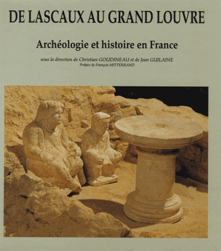 De Lascaux au Grand Louvre. Archéologie et histoire de France