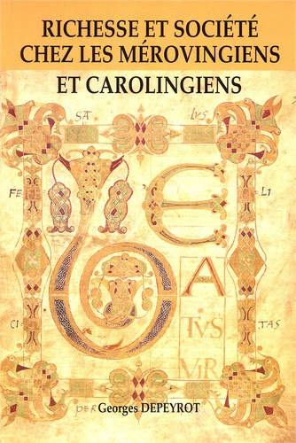 Richesse et société chez les Mérovingiens et Carolingiens