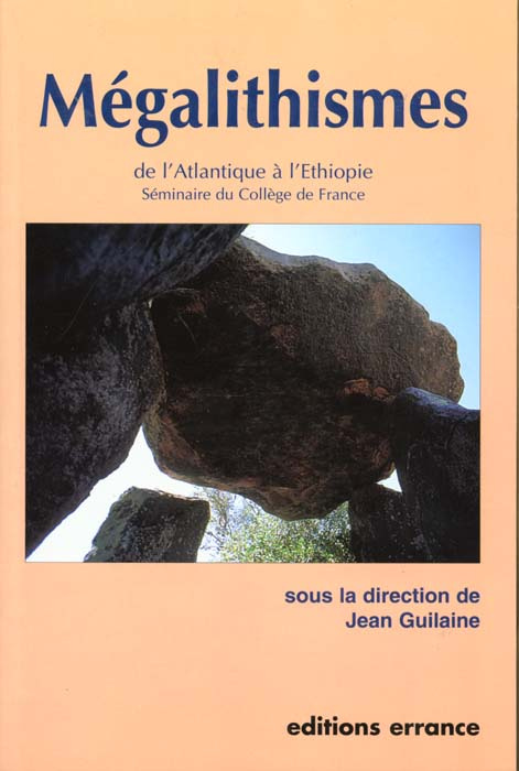 MEGALITHISMES DE L'ATLANTIQUE A L'ETHIOPIE. Séminaire du collège de France