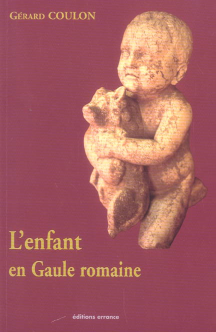 L'enfant en Gaule romaine. 2e édition revue et augmentée