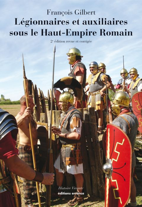 Légionnaires et auxiliaires du Haut-Empire romain. 2e édition revue et augmentée
