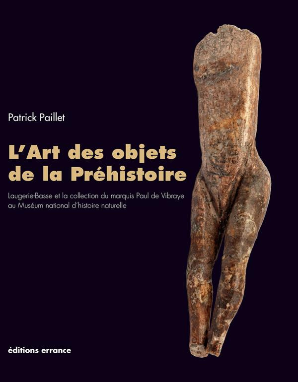 L'art des objets de la Préhistoire. Laugerie-Basse et la collection du marquis Paul de Vibraye au Mu