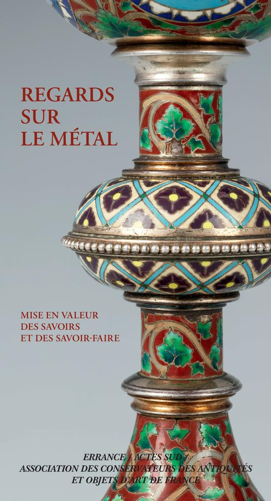 Regards sur le métal. Mise en valeur des savoirs et des savoir-faire