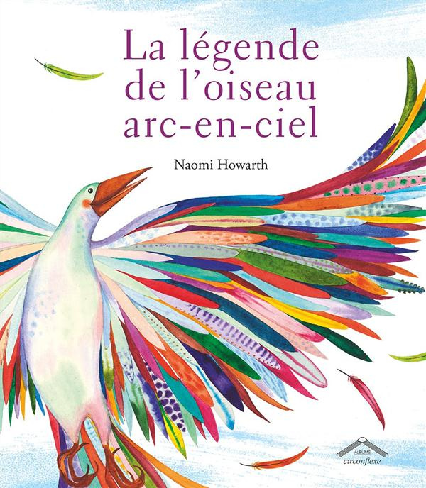 La légende de l'oiseau arc-en-ciel. Une légende amérindienne des Lenni-Lénapé