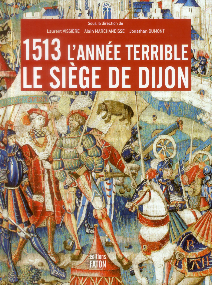 1513 l'année terrible. Le siège de Dijon