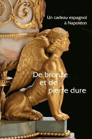De bronze et de pierre dure. Un cadeau espagnol à Napoléon